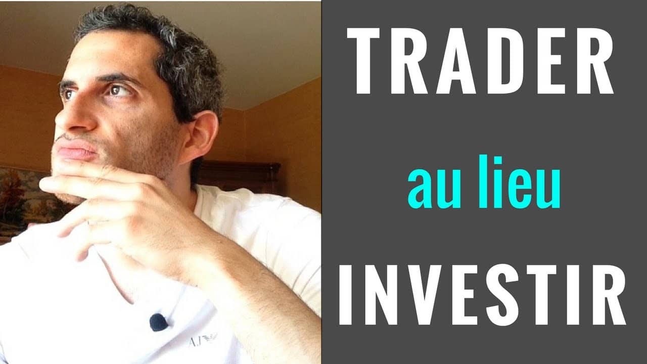 Pourquoi faire du trading au lieu d’investir ?
